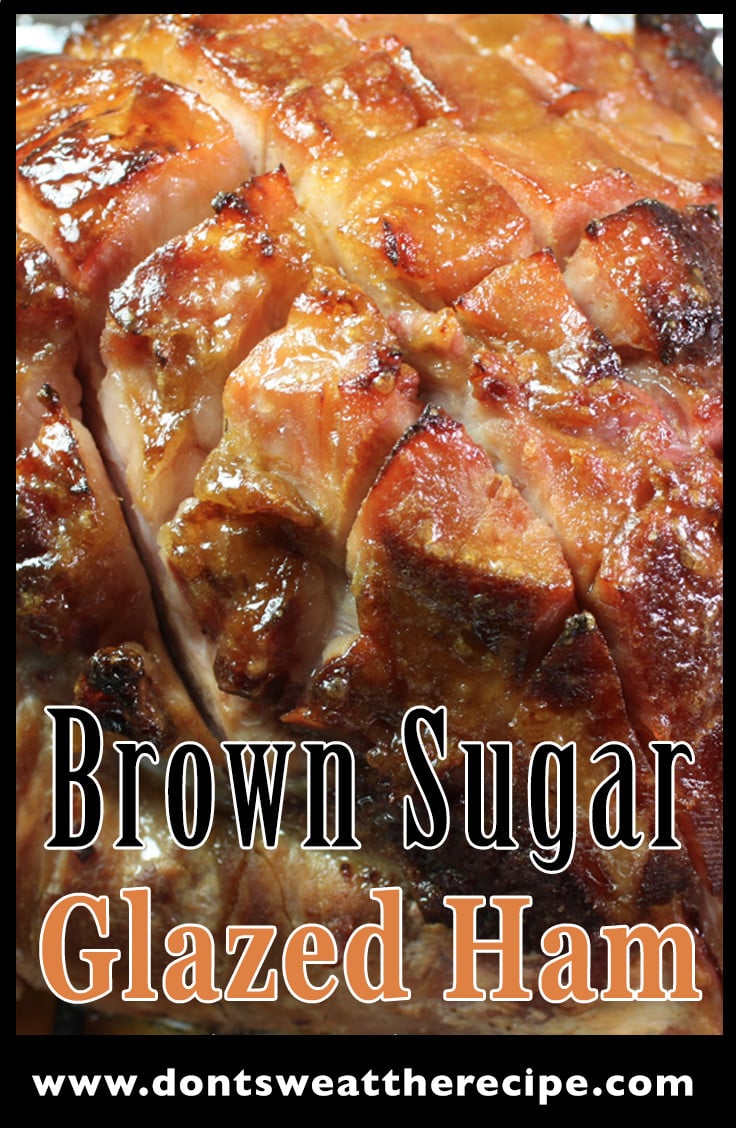 Brown Sugar Glazed Ham - Don't Sweat The Recipe