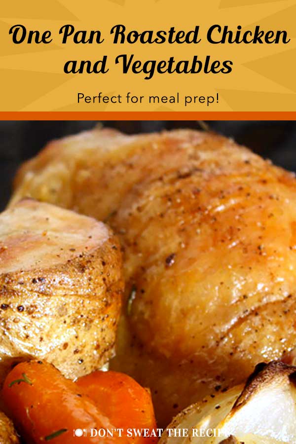 One Pan Roasted Chicken and Vegetables Don't Sweat The Recipe