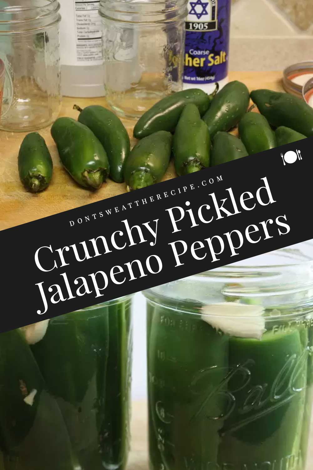 Crunchy Pickled Jalapeno Peppers Don't Sweat The Recipe