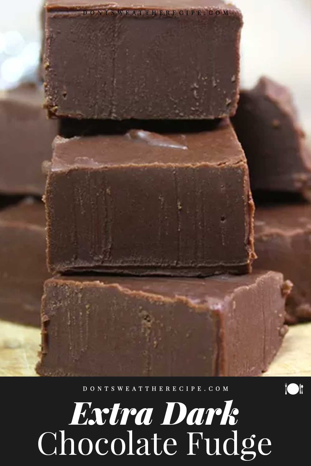 Extra Dark Chocolate Fudge - Don't Sweat The Recipe