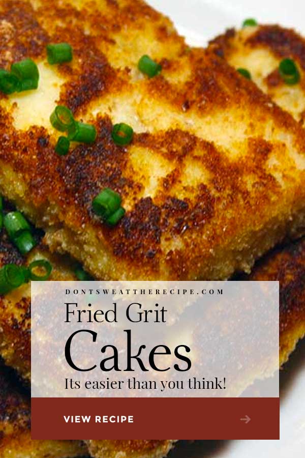 Fried Grit Cakes Recipe Don't Sweat The Recipe