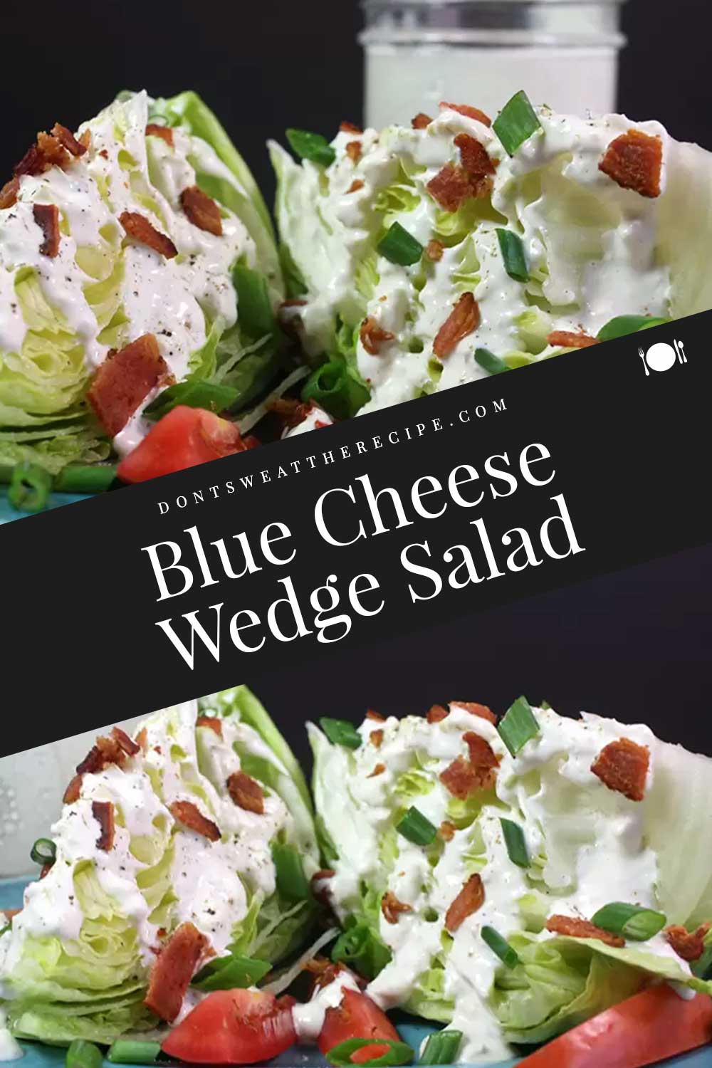 Blue Cheese Wedge Salad Don't Sweat The Recipe