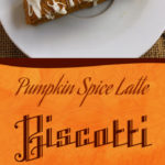 Pumpkin Spice Latte Biscotti - This biscotti has a wonderful pumpkin spice flavor with a little kick. #pumpkin #spice #fall #holidays #recipe