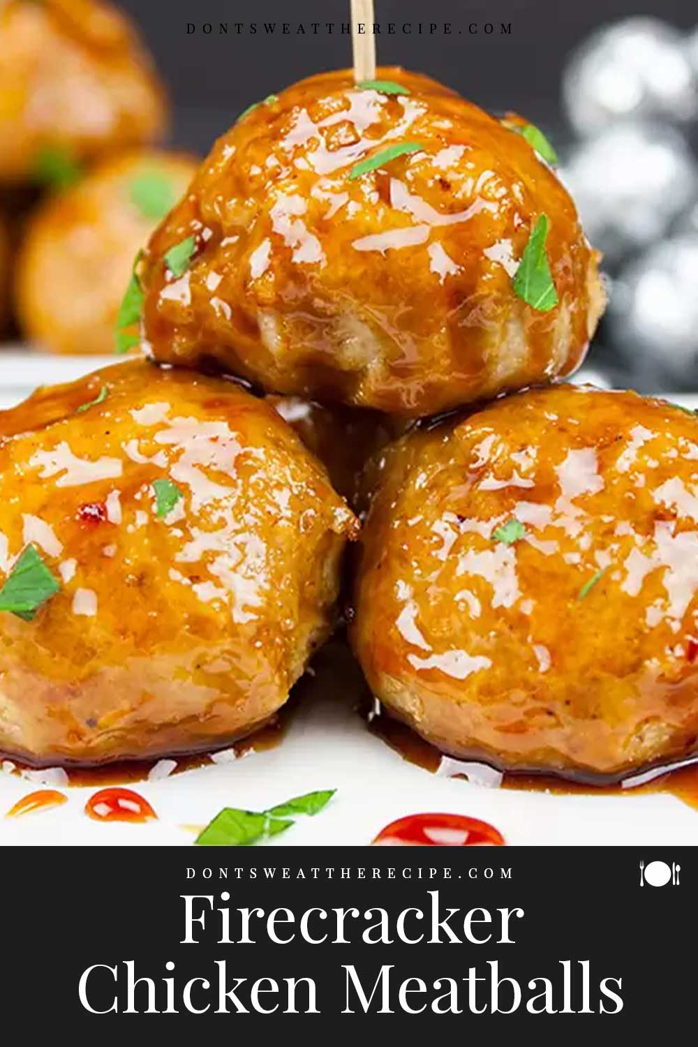 Firecracker Chicken Meatballs Don't Sweat The Recipe
