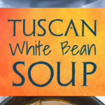 Tuscan White Bean Soup - Easy 30 minute meal. So warm, satisfying and healthy! #tuscan #beansoup #recipe #kale