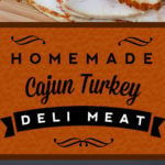 Homemade Cajun Turkey Deli Meat - You will never pay those outrageous prices again! Easy, tender and so flavorful Cajun Turkey deli meat. #recipe #turkey #deli #lunch #keto