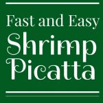 Fast & Easy Shrimp Piccata - It's on the table in under 30 minutes. Shrimp sauteed in a lemon-butter-caper sauce. It's fresh, bursting with flavor and comes together fast.