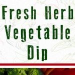 Fresh Herb Vegetable Dip - Light, cool, creamy, and seasoned to perfection with fresh herbs. The perfect dip for garden fresh veggies! #veggiedip #fresh #recipe #easy