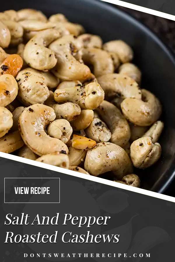 Salt and Pepper Roasted Cashews Don't Sweat The Recipe