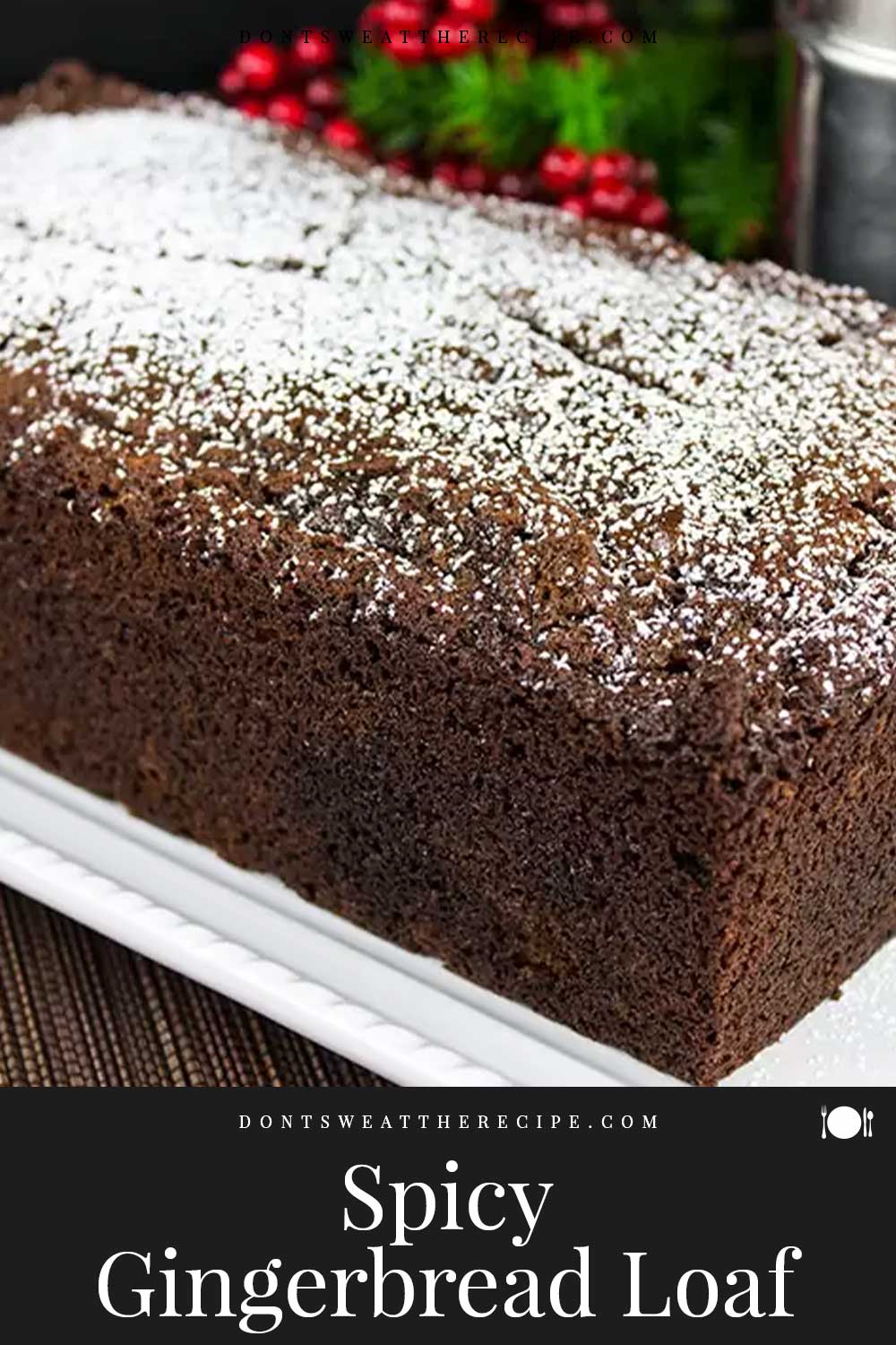 Spicy Gingerbread Loaf Don't Sweat The Recipe