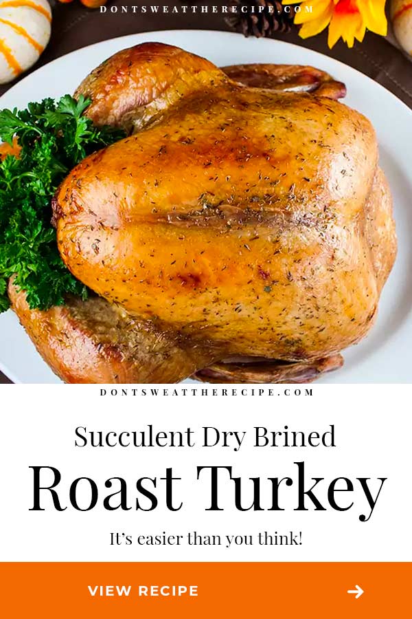 Simple Succulent Dry Brined Roast Turkey - Don't Sweat The Recipe