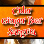 Cider Ginger Beer Sangria - Bring those cozy flavors of fall to your cocktail hour. Crisp and refreshing Fall in a glass. #sangria #fall #holidays #recipe #gingerbeer #cider