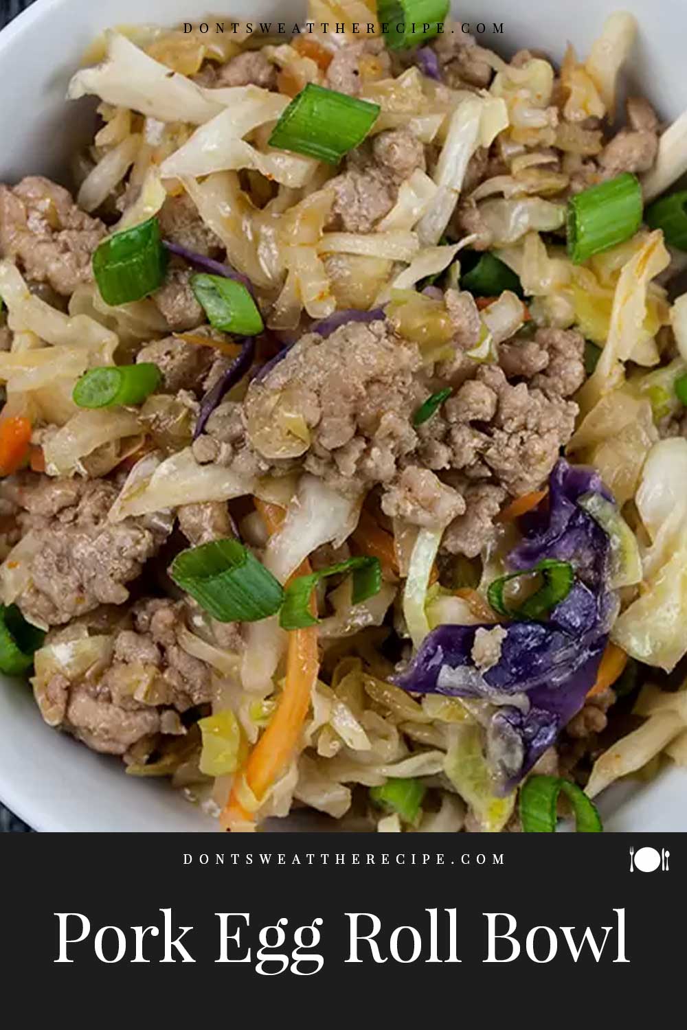 Pork Egg Roll Bowl Don't Sweat The Recipe