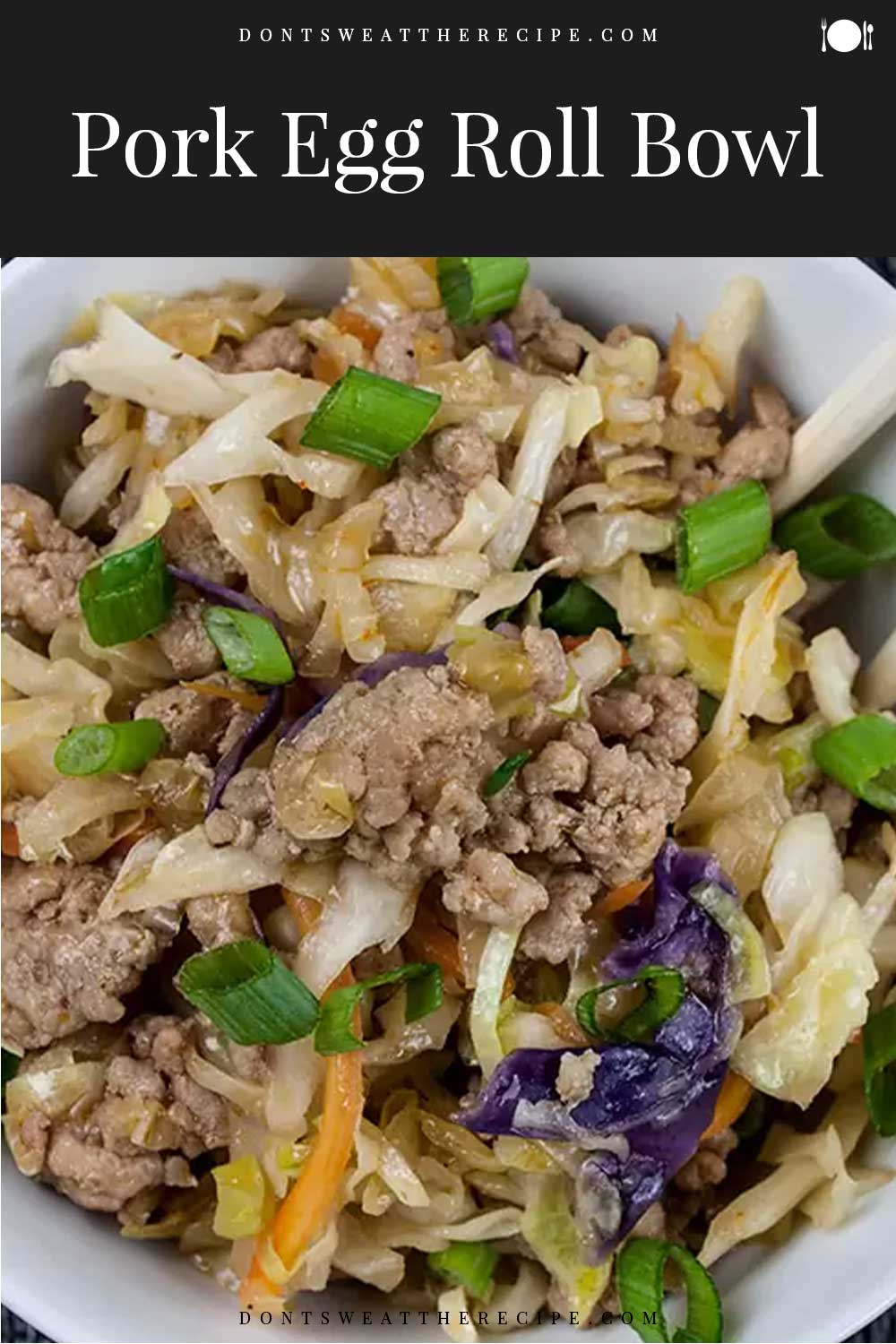 Pork Egg Roll Bowl Don't Sweat The Recipe