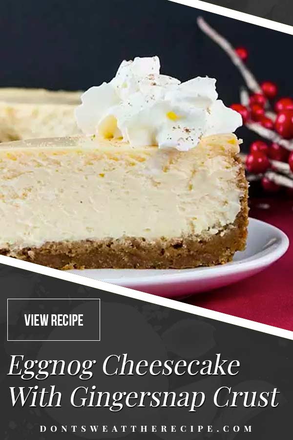 Eggnog Cheesecake with Gingersnap Crust Don't Sweat The Recipe