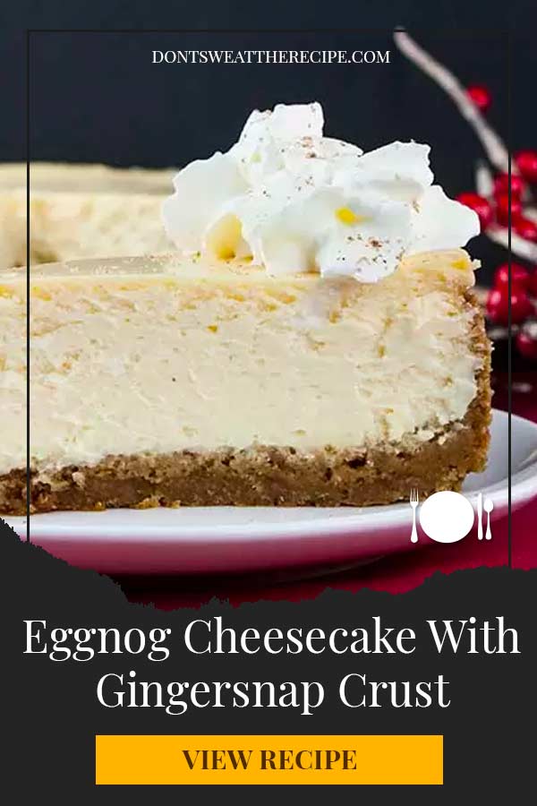 Eggnog Cheesecake with Gingersnap Crust Don't Sweat The Recipe
