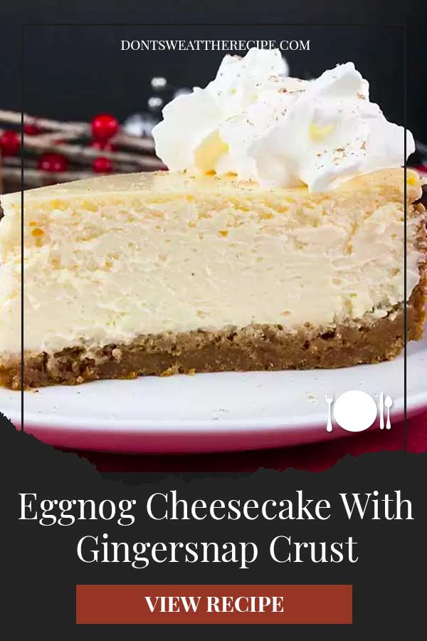 Eggnog Cheesecake with Gingersnap Crust Don't Sweat The Recipe