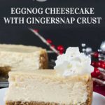 Thick, rich, creamy, and full of classic eggnog flavor! This recipe for Eggnog Cheesecake with Gingersnap Crust features the traditional warm spice flavors of the holidays. A perfect way to indulge during the season! #eggnog #cheesecake