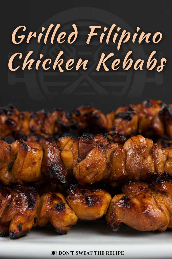Grilled Filipino Chicken Kebabs (Pinoy) Don't Sweat The Recipe