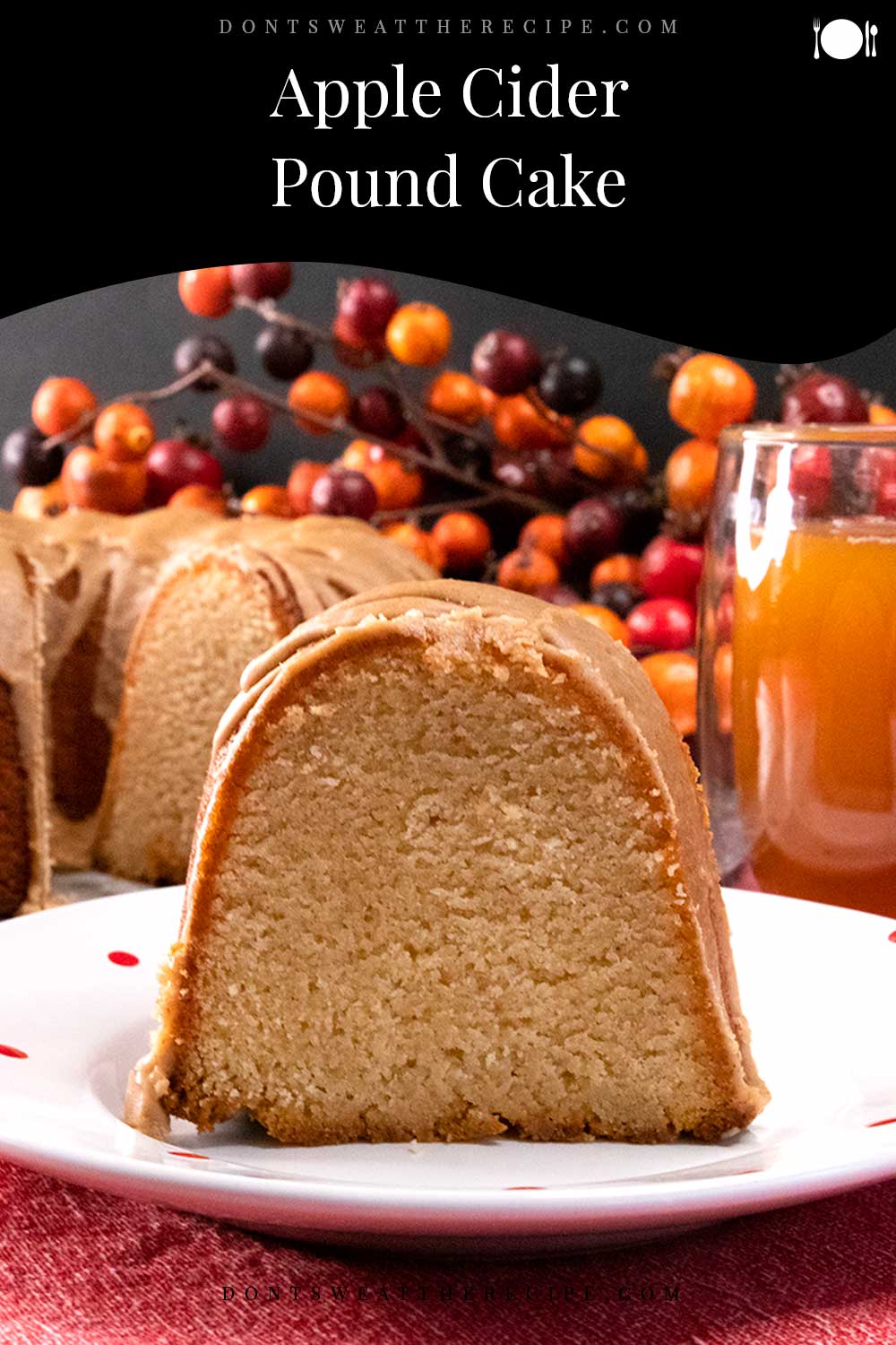 Apple Cider Pound Cake Don't Sweat The Recipe