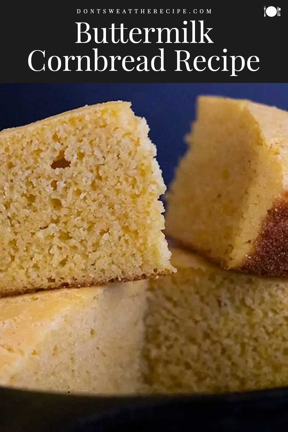 Buttermilk Cornbread Recipe Don't Sweat The Recipe