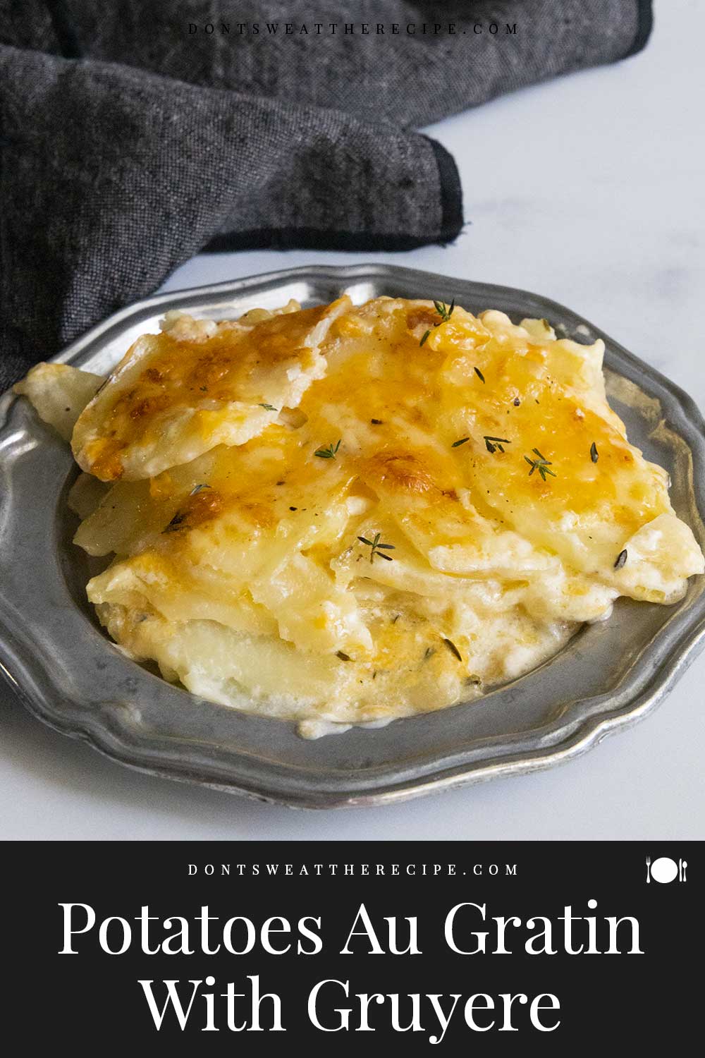 Potatoes Au Gratin With Gruyere Don't Sweat The Recipe