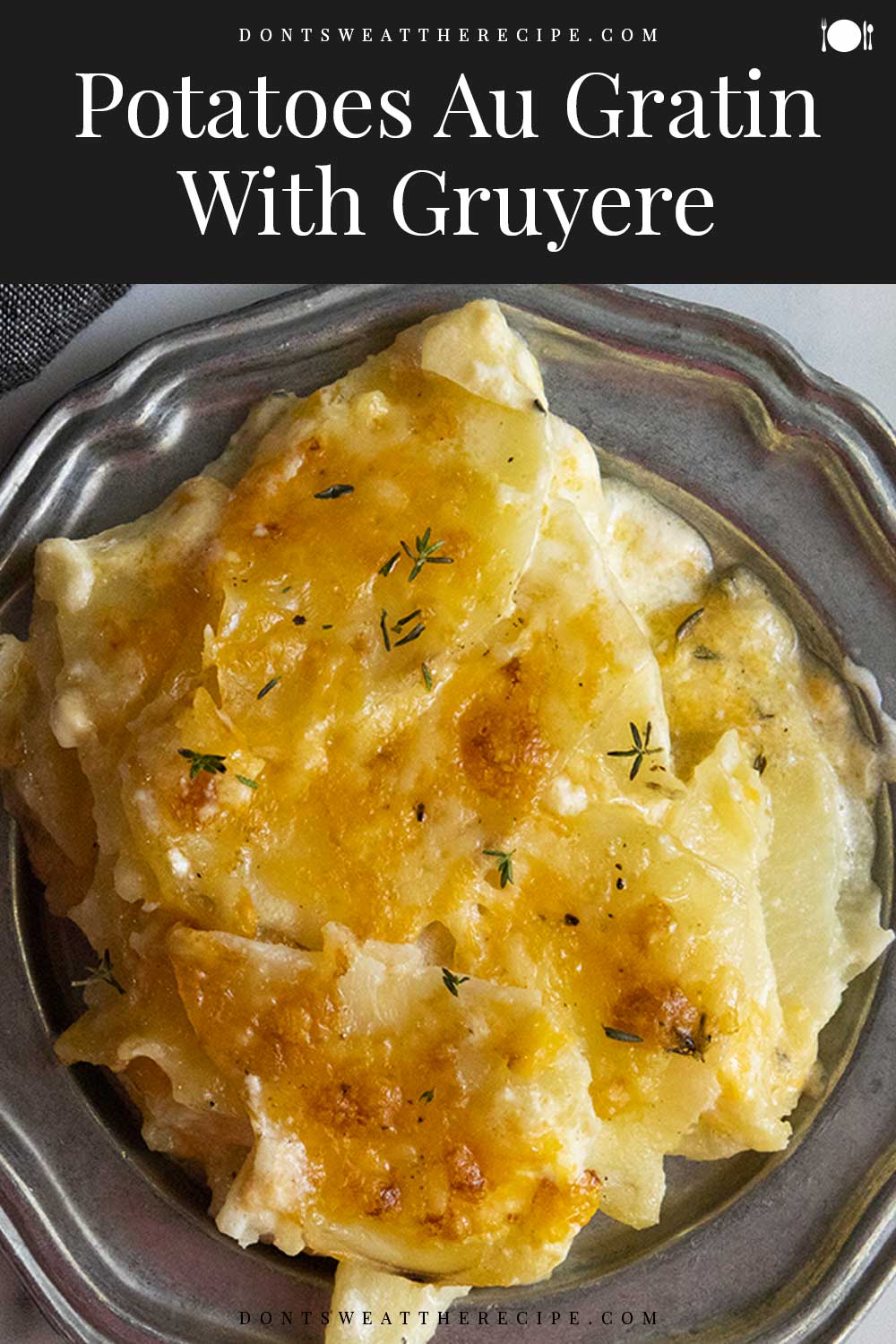 Potatoes Au Gratin With Gruyere Don't Sweat The Recipe