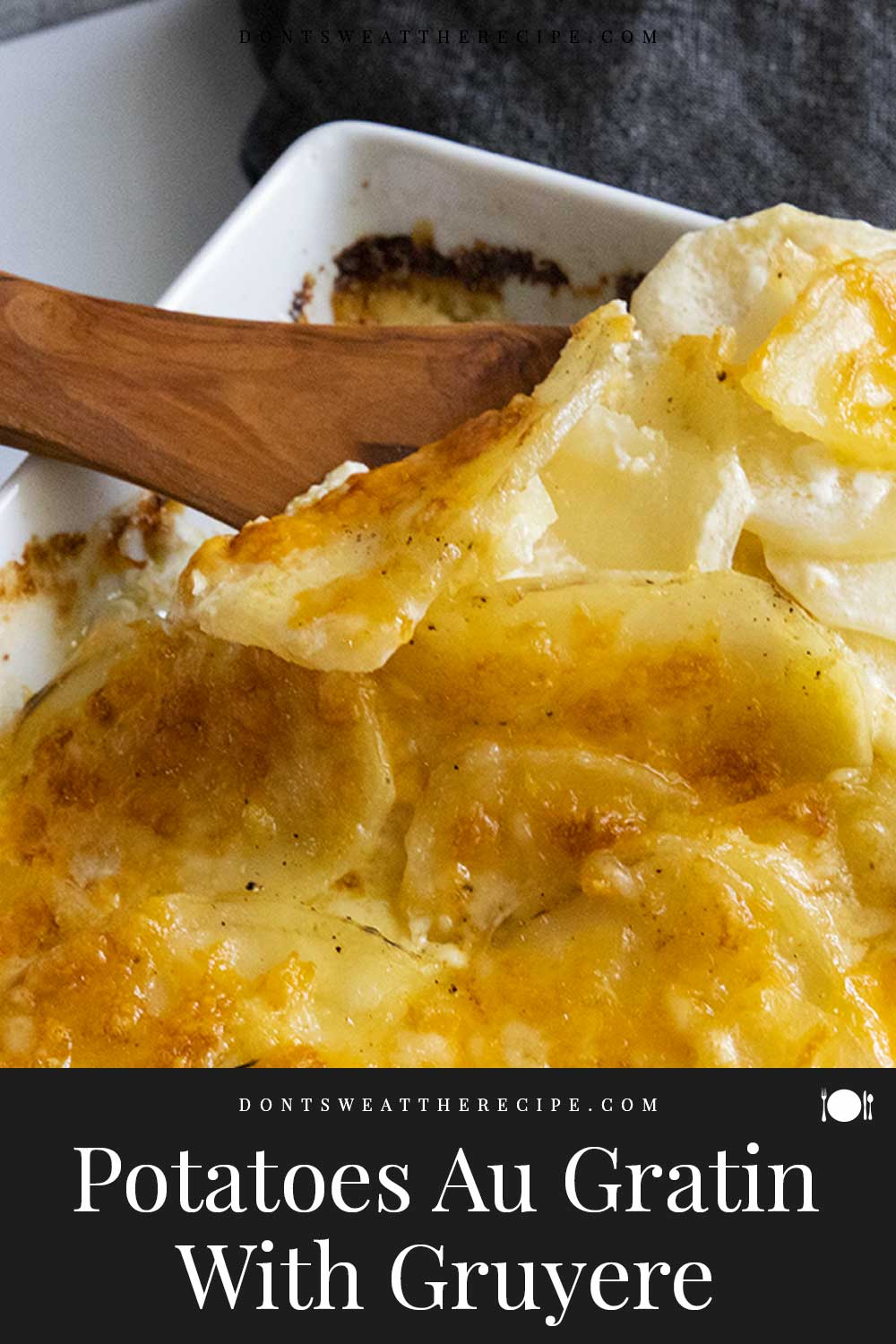 Potatoes Au Gratin With Gruyere Don't Sweat The Recipe