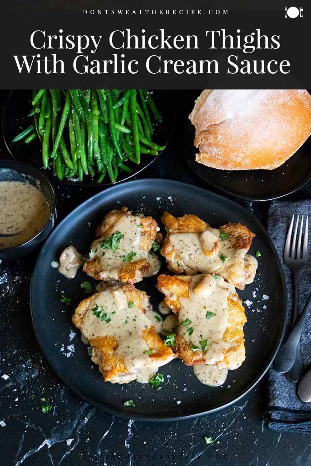 Crispy Chicken Thighs With Garlic Cream Sauce Don't Sweat The Recipe