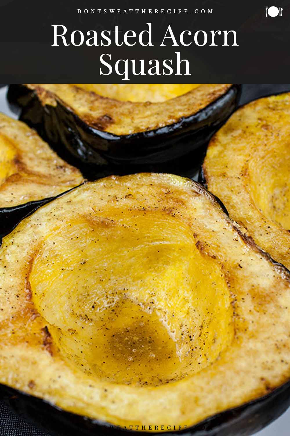 Roasted Acorn Squash How to Cook Acorn Squash Don't Sweat The Recipe