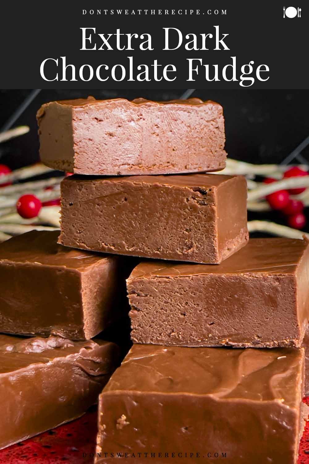 Extra Dark Chocolate Fudge Don't Sweat The Recipe