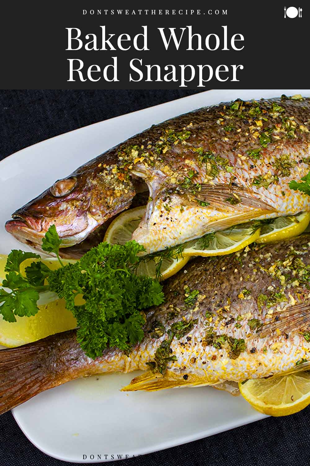 Baked Whole Red Snapper Don't Sweat The Recipe