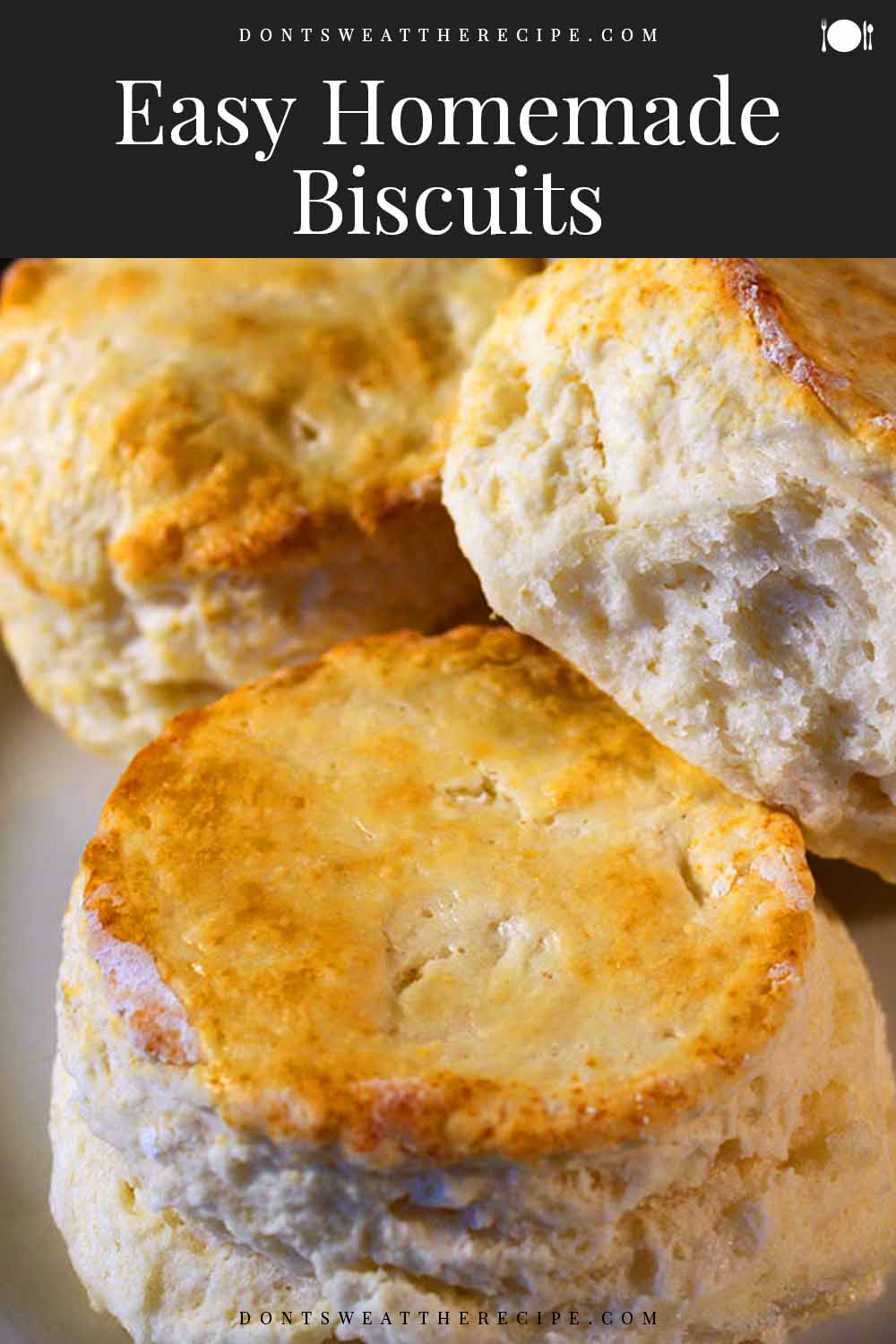 Easy Homemade Biscuits (tender, soft, and flaky) Don't Sweat The Recipe