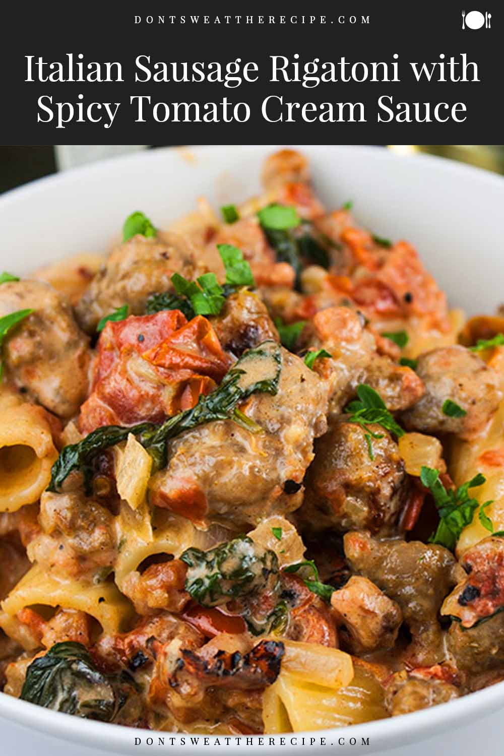 Italian Sausage Rigatoni with Spicy Tomato Cream Sauce Don't Sweat
