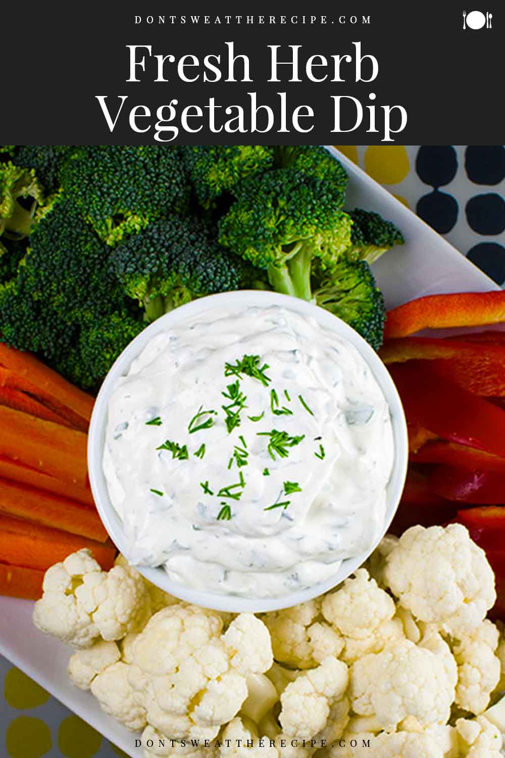 Fresh Herb Vegetable Dip Don't Sweat The Recipe