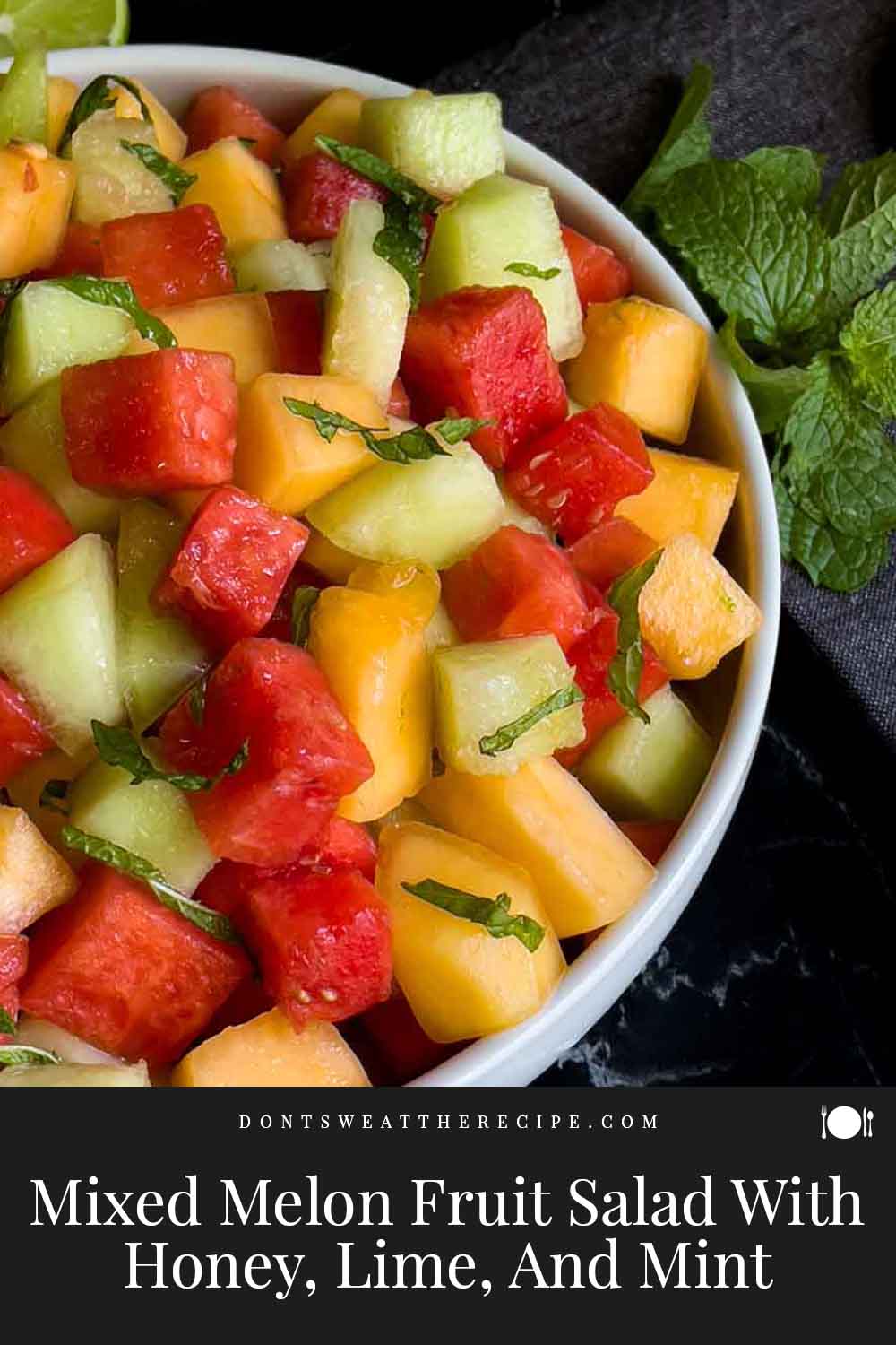 Mixed Melon Fruit Salad (with honey, lime, and mint) Don't Sweat The