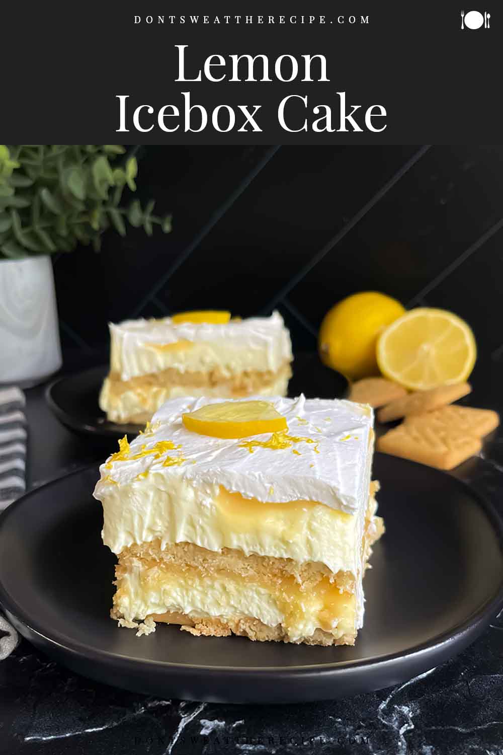 Lemon Icebox Cake Don't Sweat The Recipe