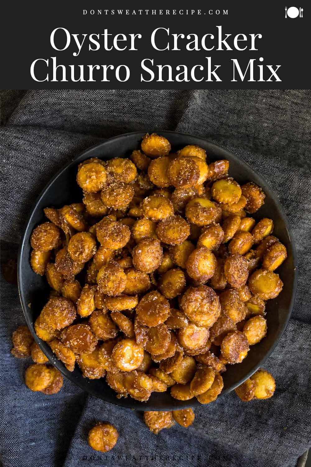 Oyster Cracker Churro Snack Mix Don't Sweat The Recipe