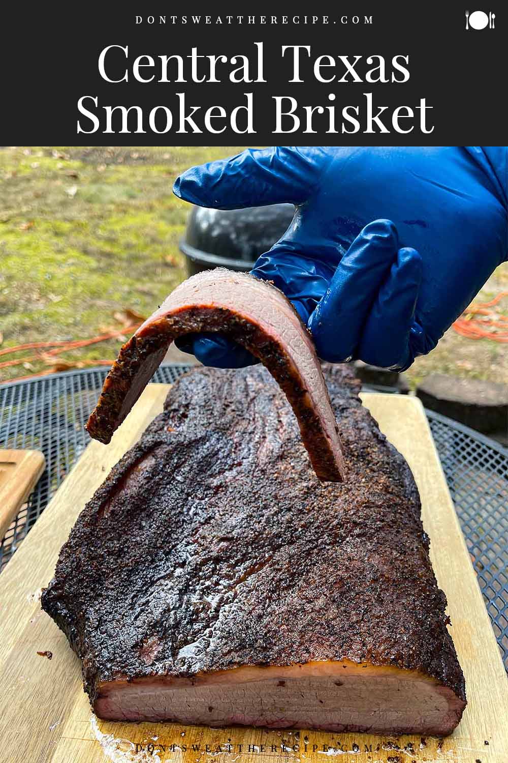 Central Texas Style Smoked Brisket - Don't Sweat The Recipe