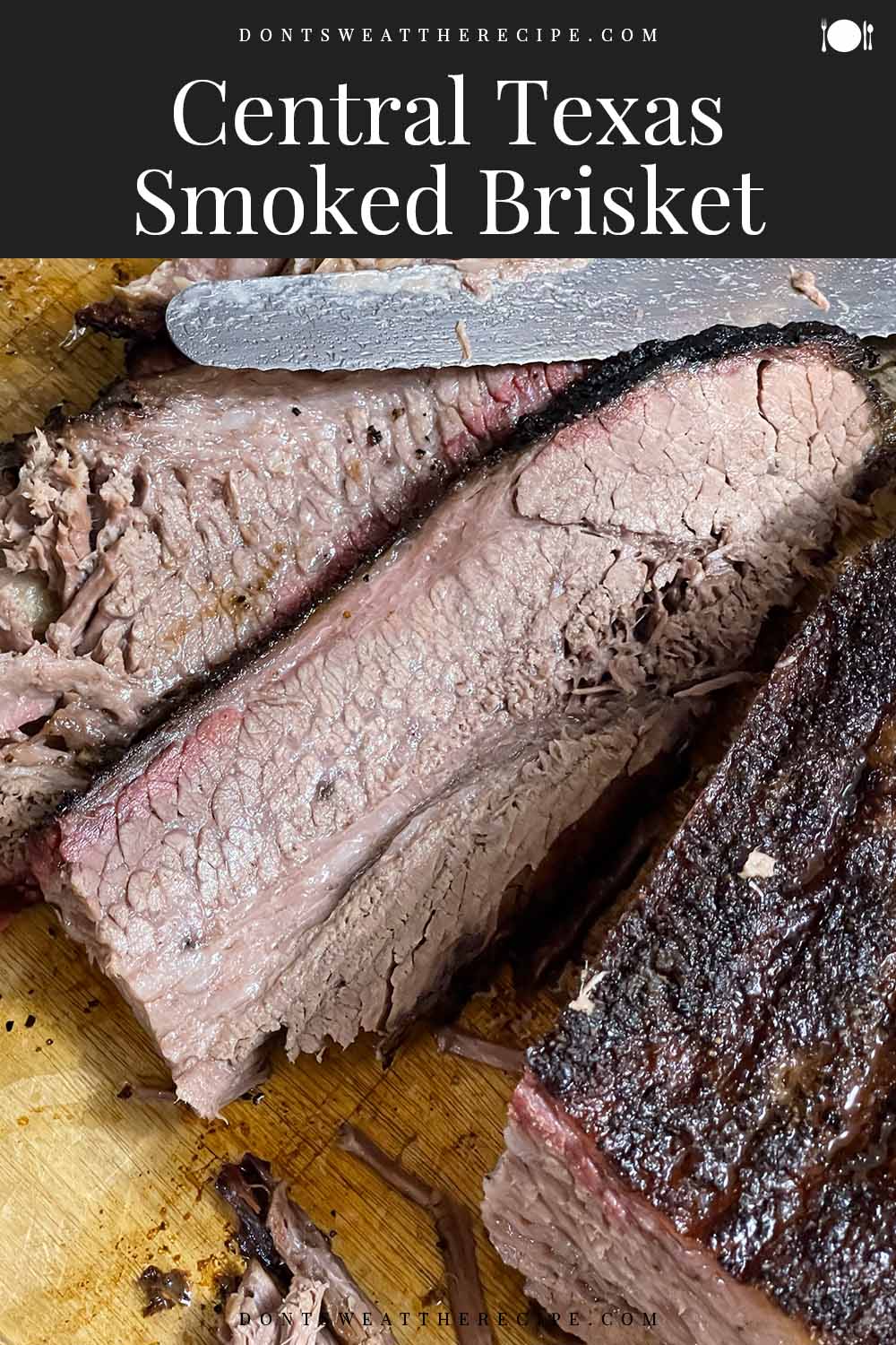 Central Texas Style Smoked Brisket - Don't Sweat The Recipe