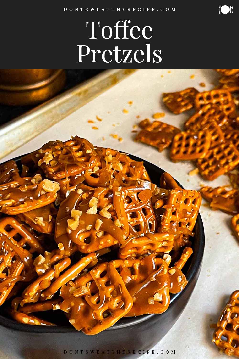 Butter Toffee Pretzels Don't Sweat The Recipe