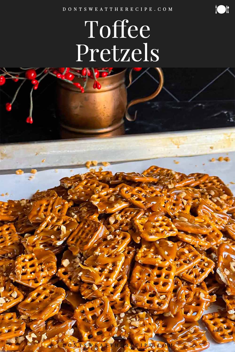 Butter Toffee Pretzels Don't Sweat The Recipe