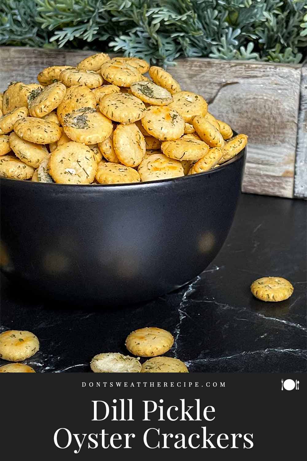 Dill Oyster Crackers Don't Sweat The Recipe