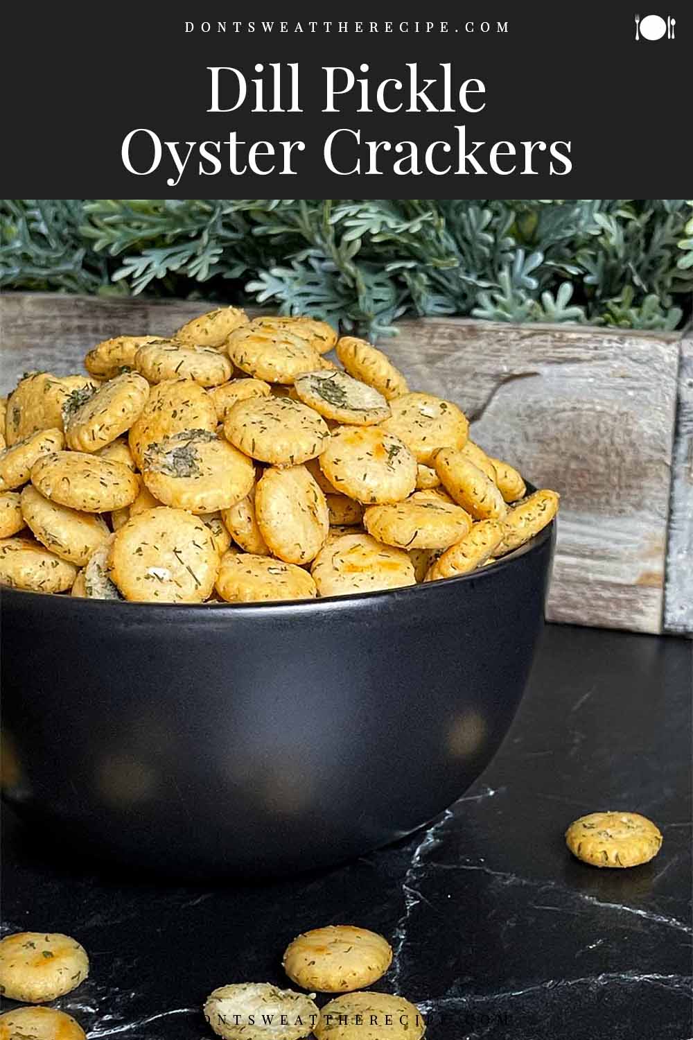 Dill Oyster Crackers Don't Sweat The Recipe