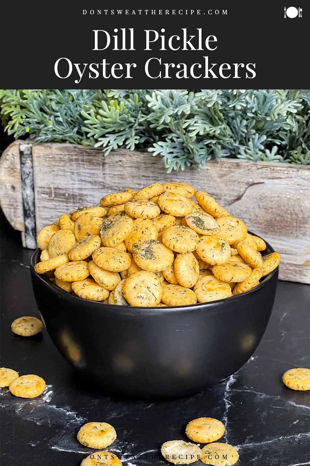 Dill Oyster Crackers Don't Sweat The Recipe