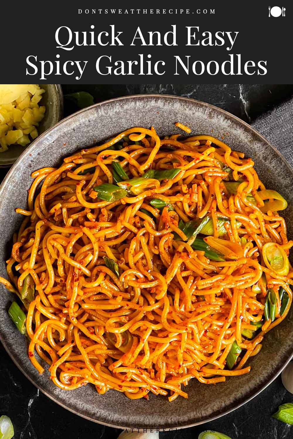 Quick And Easy Spicy Garlic Noodles Don t Sweat The Recipe