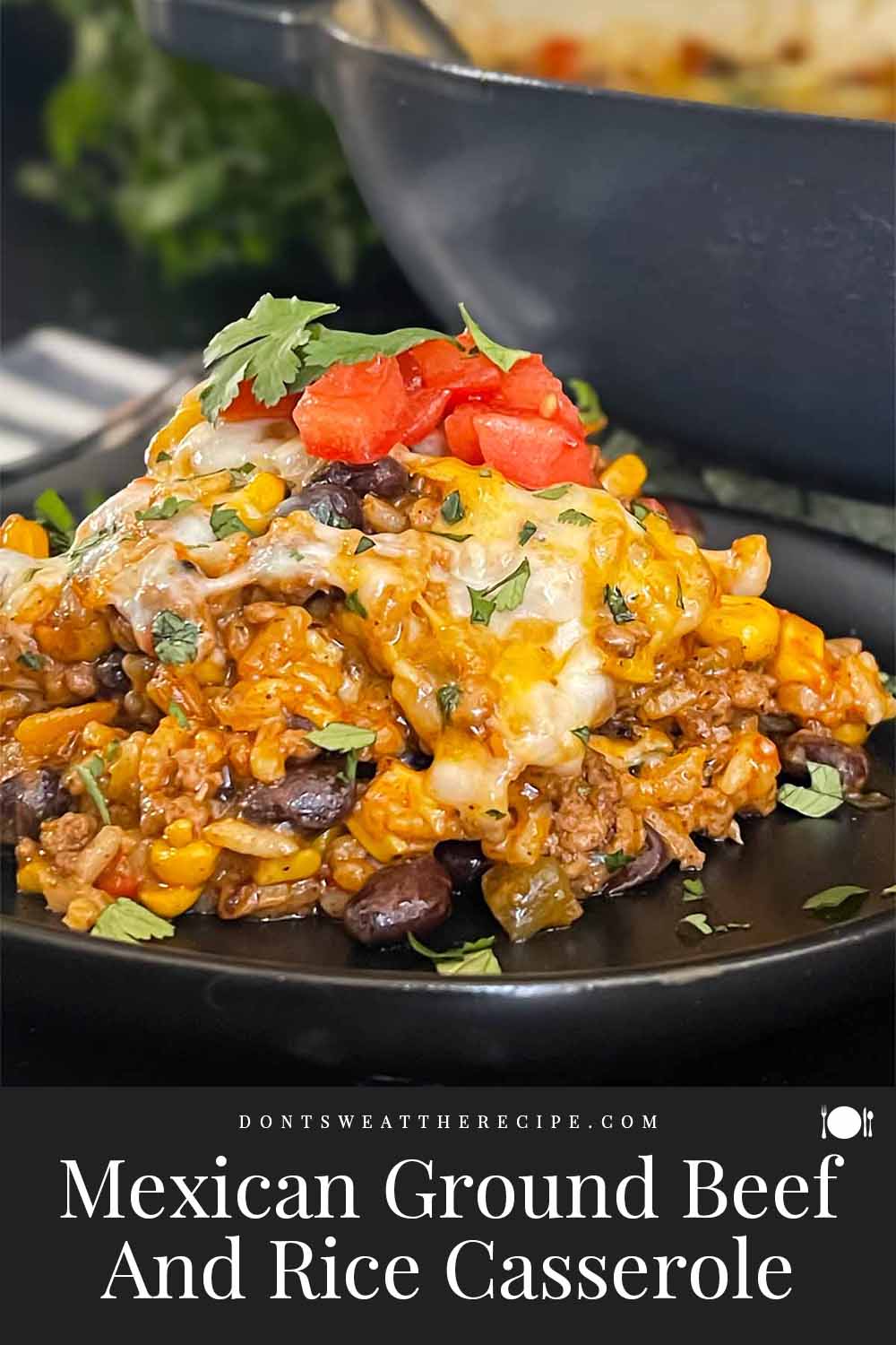 Mexican Ground Beef And Rice Casserole - Don't Sweat The Recipe