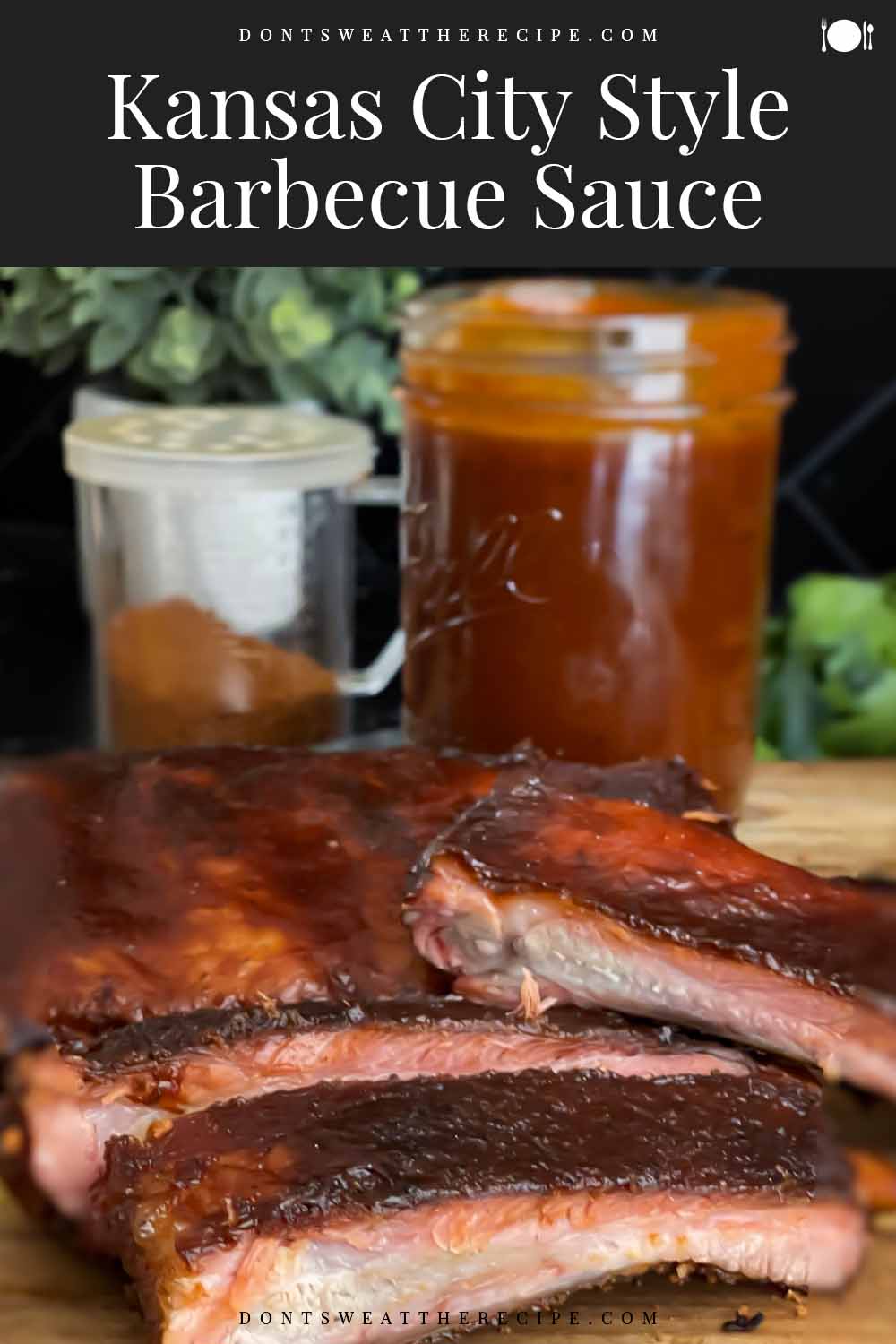 Kansas City Style Barbecue Sauce - Don&amp;#39;t Sweat The Recipe